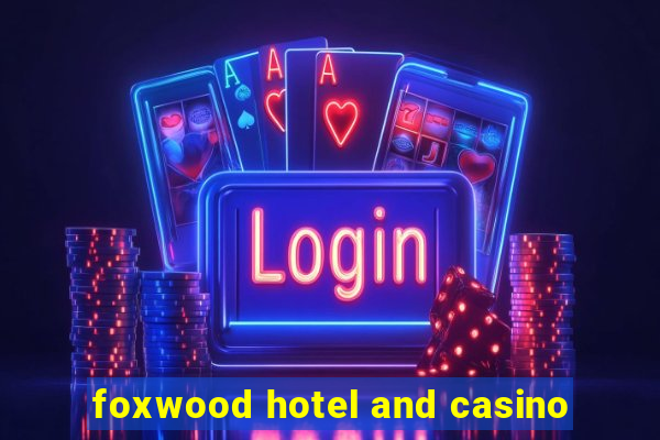 foxwood hotel and casino