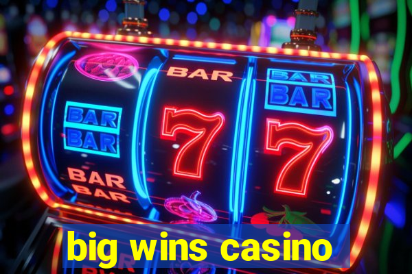 big wins casino