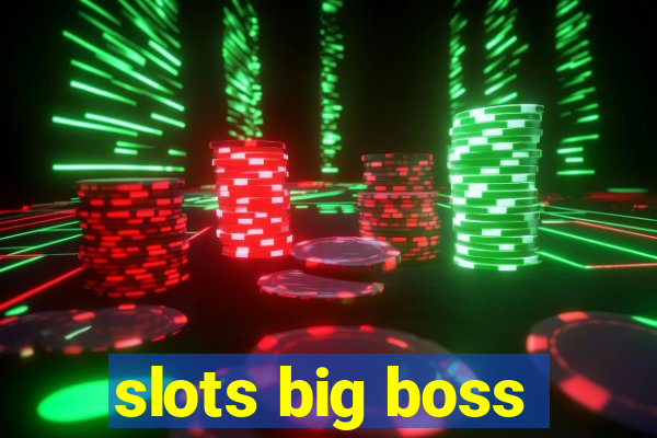 slots big boss