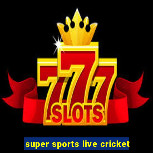 super sports live cricket