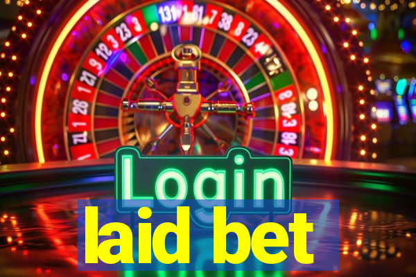 laid bet