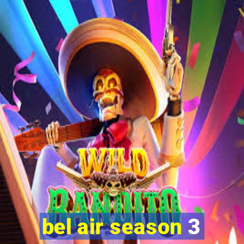 bel air season 3