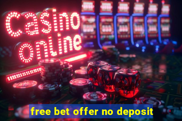 free bet offer no deposit