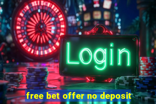 free bet offer no deposit