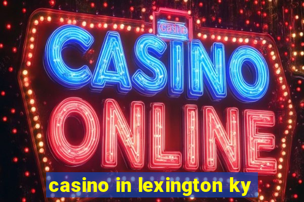 casino in lexington ky