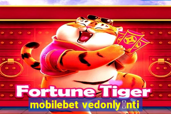 mobilebet vedonly枚nti