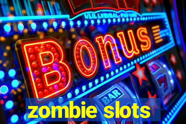 zombie slots