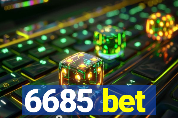 6685 bet