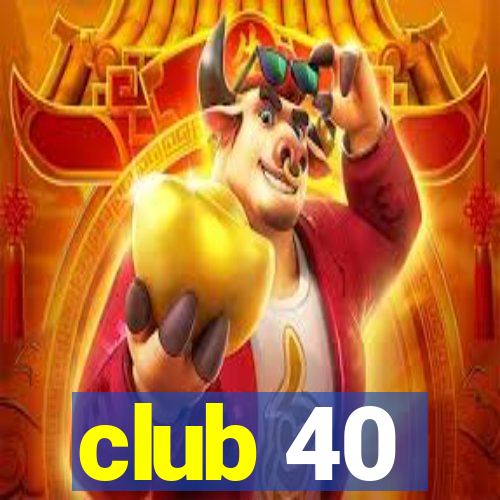 club 40