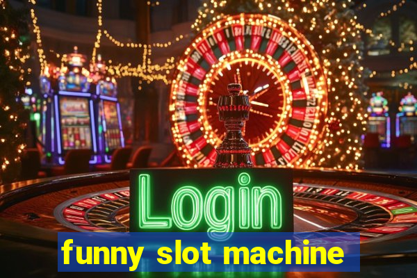 funny slot machine