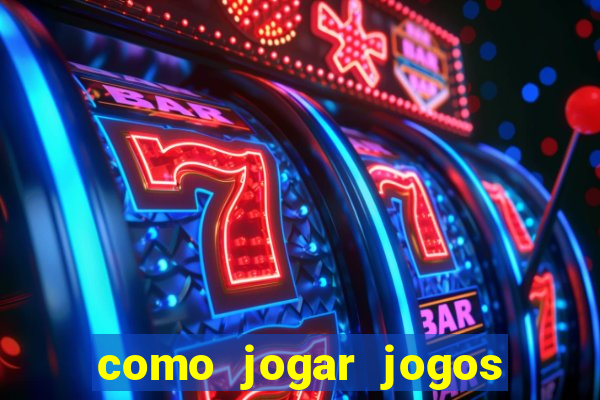 como jogar jogos de azar