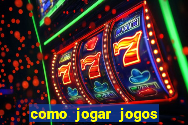 como jogar jogos de azar