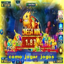 como jogar jogos de azar