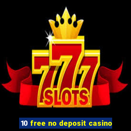 10 free no deposit casino