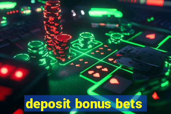 deposit bonus bets