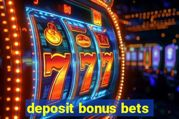 deposit bonus bets