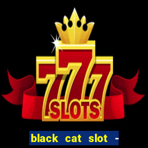 black cat slot - cq9 club