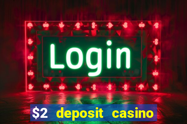 $2 deposit casino nz 2022