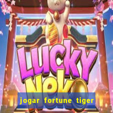 jogar fortune tiger de graca