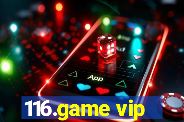 116.game vip