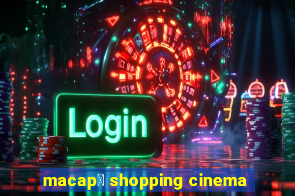 macap谩 shopping cinema