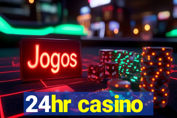 24hr casino