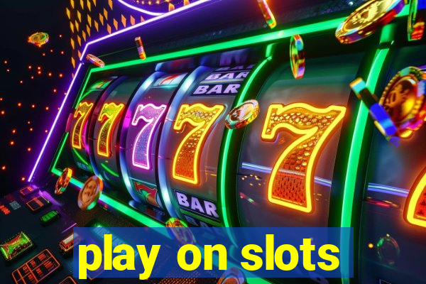 play on slots