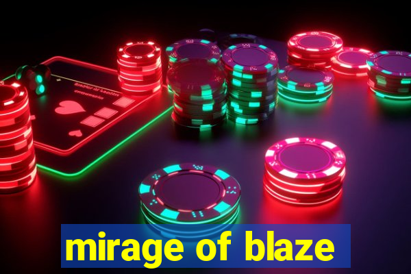 mirage of blaze