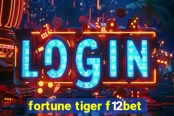 fortune tiger f12bet