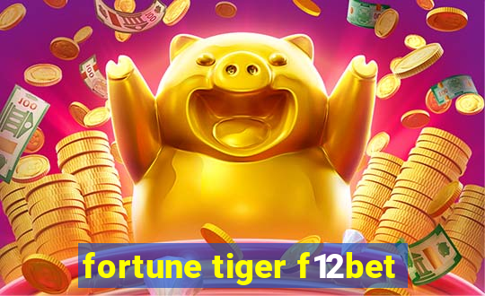 fortune tiger f12bet