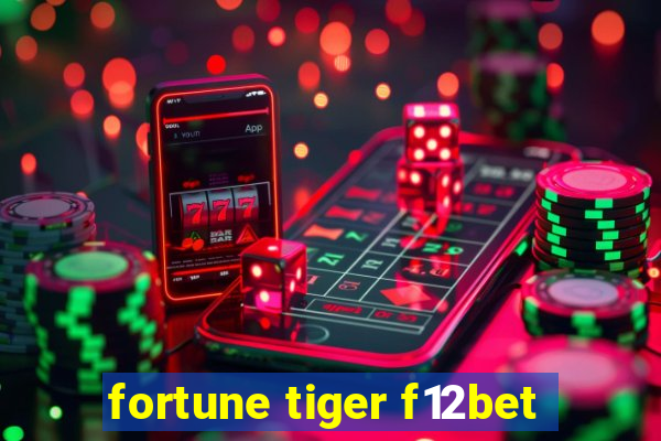 fortune tiger f12bet