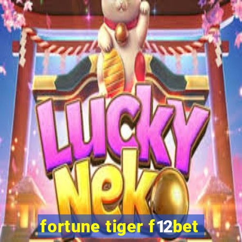 fortune tiger f12bet