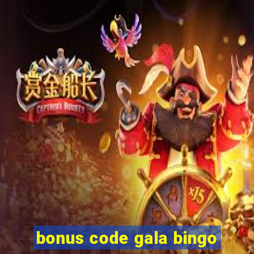 bonus code gala bingo