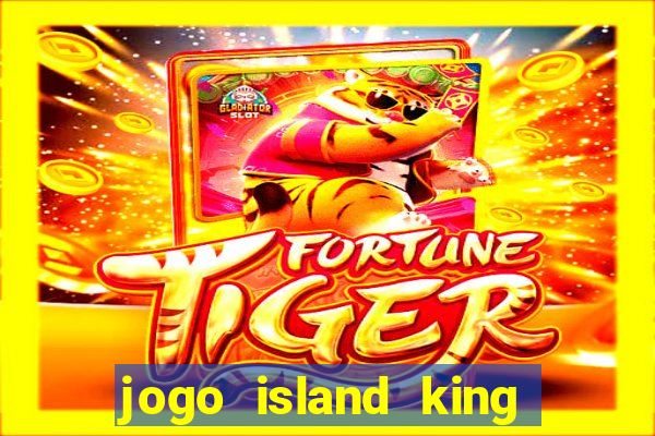 jogo island king paga mesmo