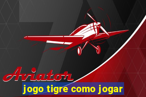 jogo tigre como jogar