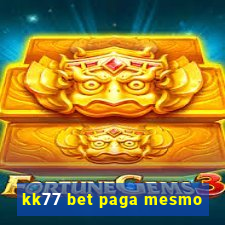 kk77 bet paga mesmo