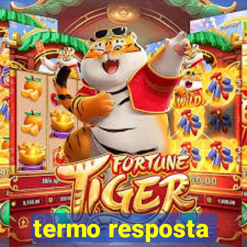 termo resposta