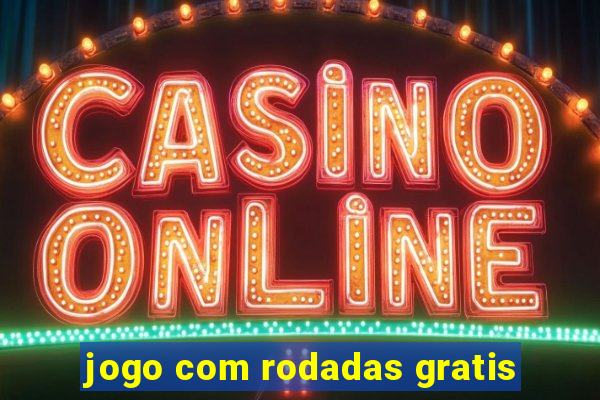 jogo com rodadas gratis