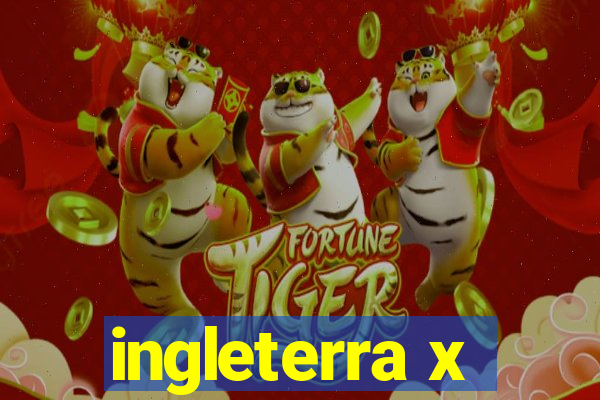 ingleterra x