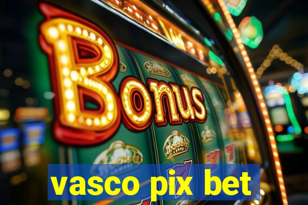 vasco pix bet