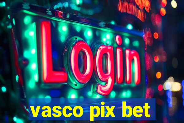 vasco pix bet