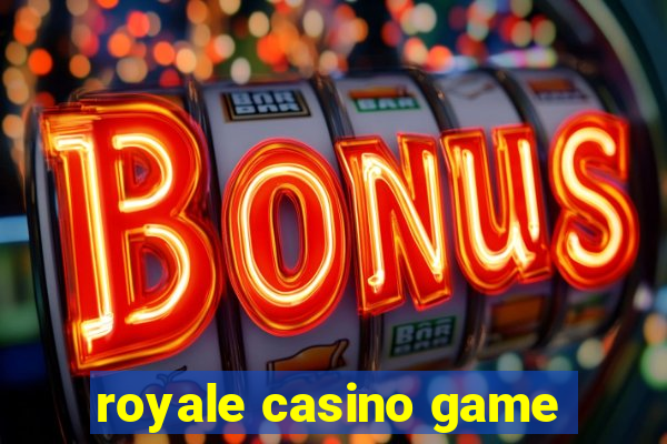 royale casino game