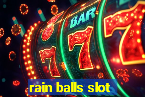 rain balls slot