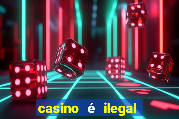 casino é ilegal no brasil