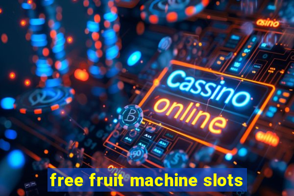 free fruit machine slots