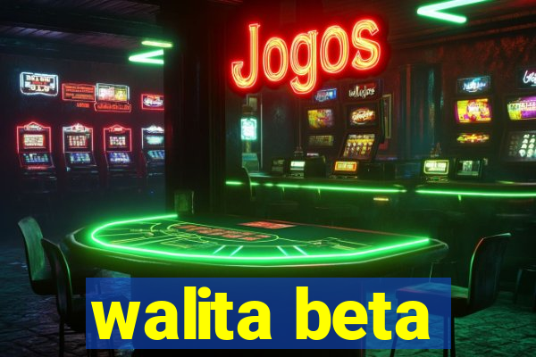 walita beta