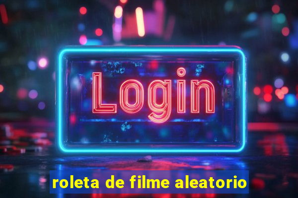 roleta de filme aleatorio