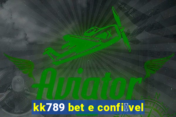 kk789 bet e confi谩vel