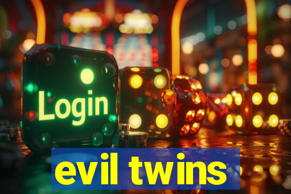 evil twins