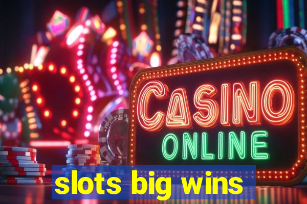 slots big wins